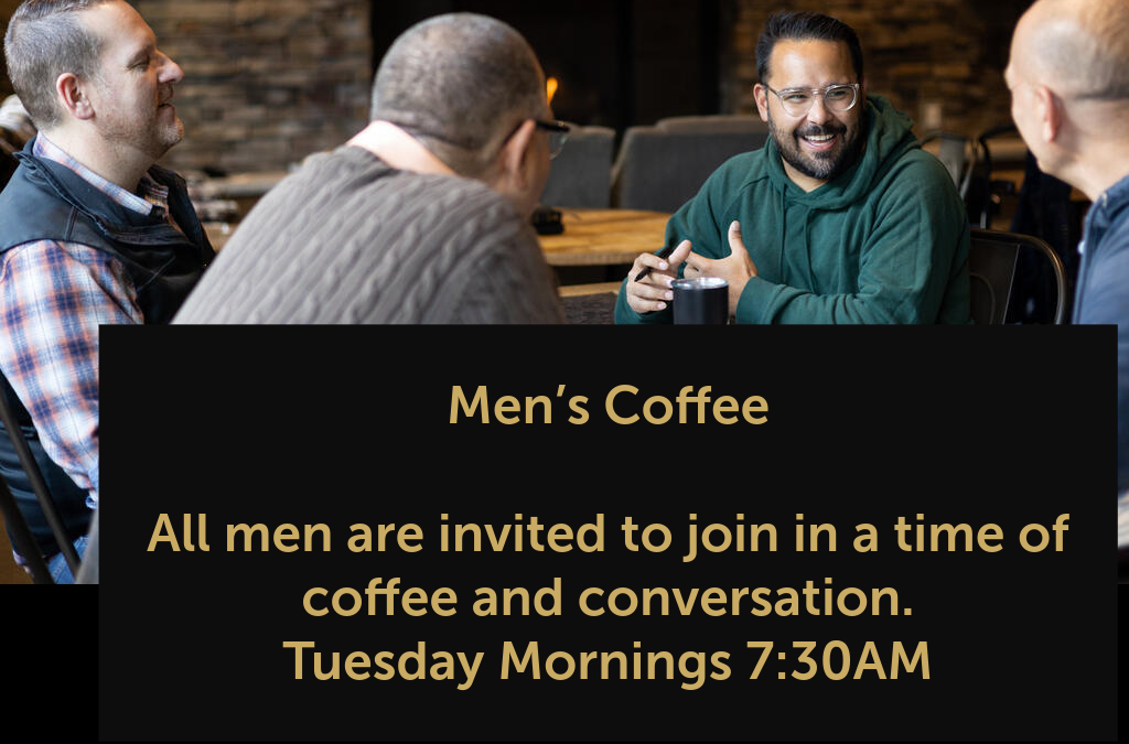 Start Your Tuesdays with Men’s Coffee Group-Resumes August 4th